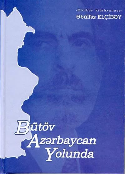 Bütöv Azərbaycan yolunda – Elçibəy