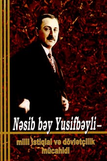 Nəsib bəy Yusifbəyli – milli istiqlal və dövlətçilik mücahidi