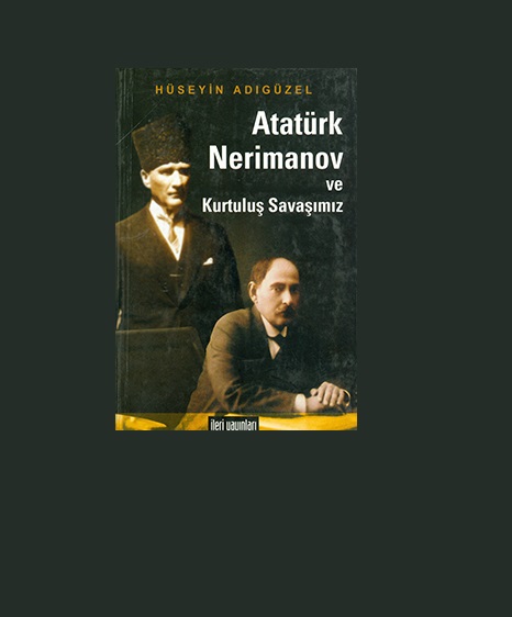 Atatürk, Nerimanov və Kurtuluş Savaşımız