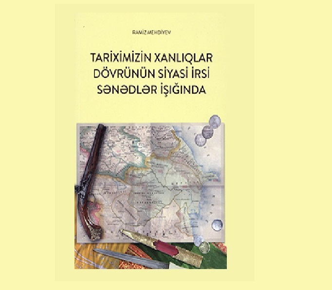 Tariximizin xanlıqlar dövrünün siyasi irsi sənədlər işığında